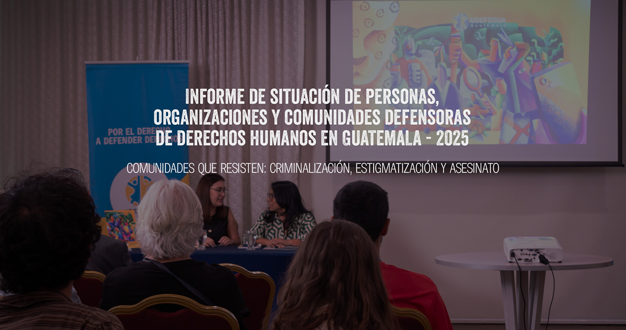 Situación de derechos humanos en Guatemala: Informe anual 2025, UDEFEGUA.